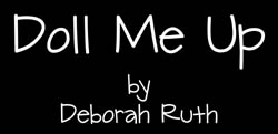 Doll Me Up by Deborah Ruth